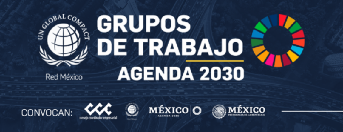 El Consejo Coordinador Empresarial, Pacto Mundial México y la Oficina de la Presidencia de México lanzan grupos de trabajo Agenda 2030