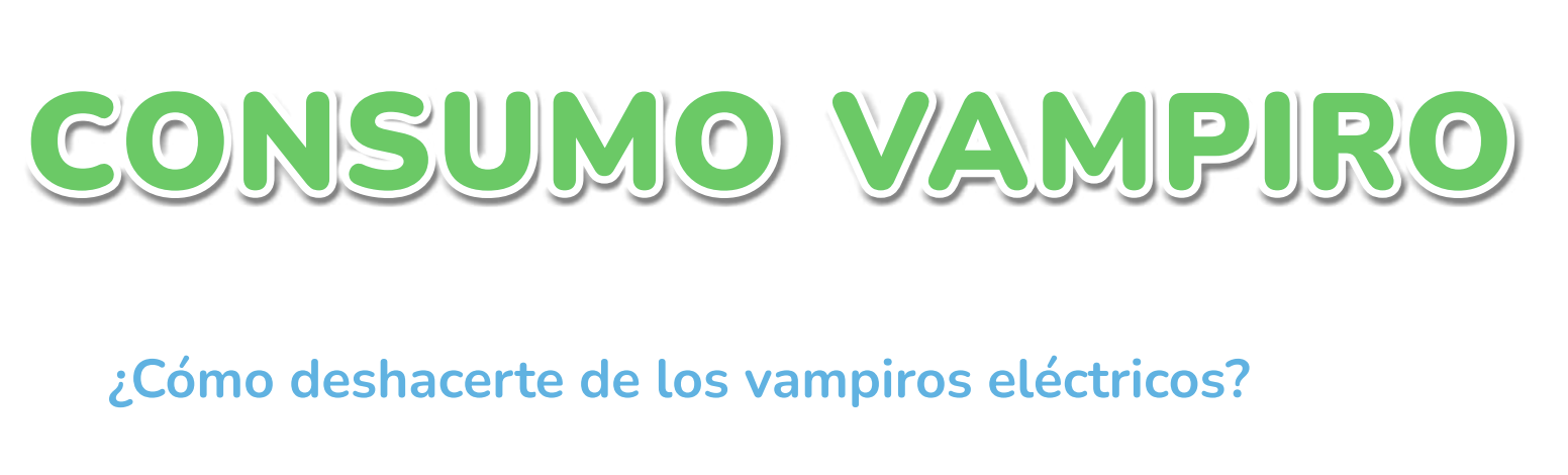 ¿Qué es el consumo vampiro y por qué debo evitarlo en casa?