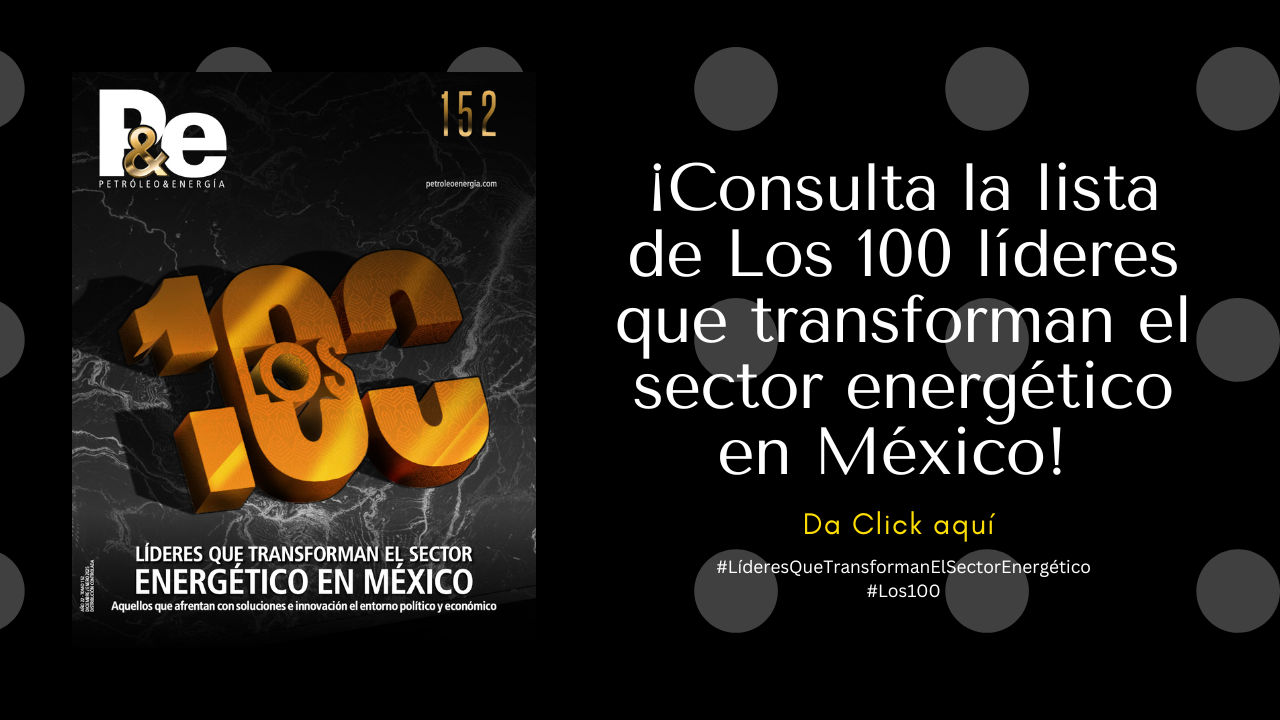 Los 100 Líderes que transforman el sector energético en México